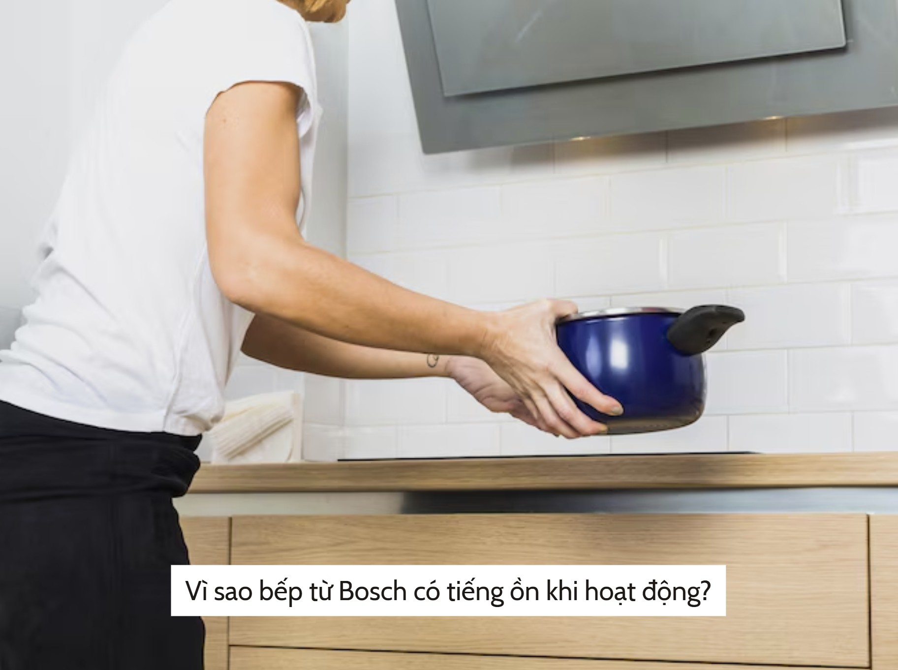 Vì sao bếp từ Bosch có tiếng ồn khi hoạt động?